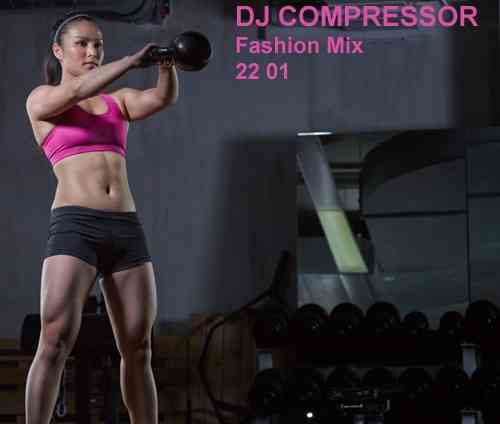Dj Compressor - Fashion Mix 22 01 (2022) торрент
