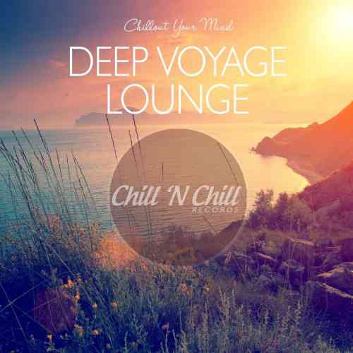 Deep Voyage Lounge: Chillout Your Mind (2020) торрент