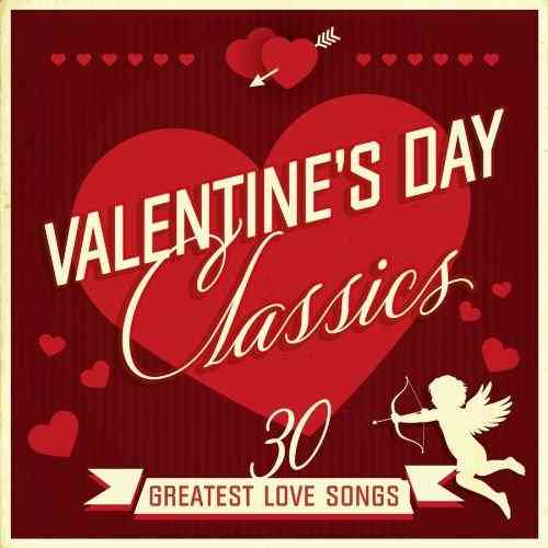 Valentine's Day Classics 30 Greatest Love Songs (2022) торрент