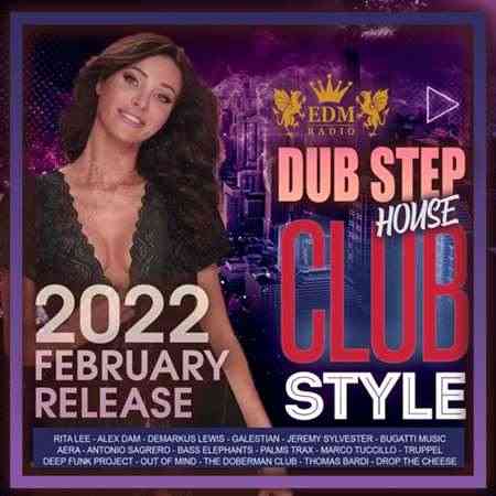 Club Style: Dub Step House (2022) торрент