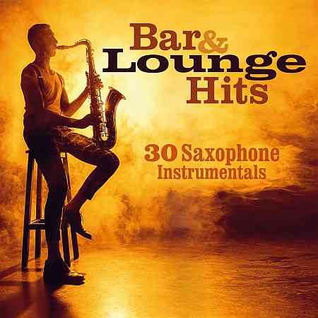 Bar &amp; Lounge Hits: 30 Saxophone Instrumentals (2022) торрент