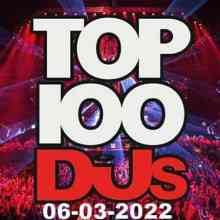 Top 100 DJs Chart (06.03) 2022 (2022) торрент