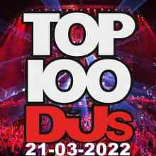 Top 100 DJs Chart (21.03) 2022 (2022) торрент