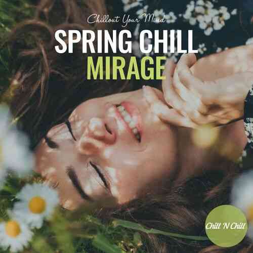 Spring Chill Mirage: Chillout Your Mind (2022) торрент