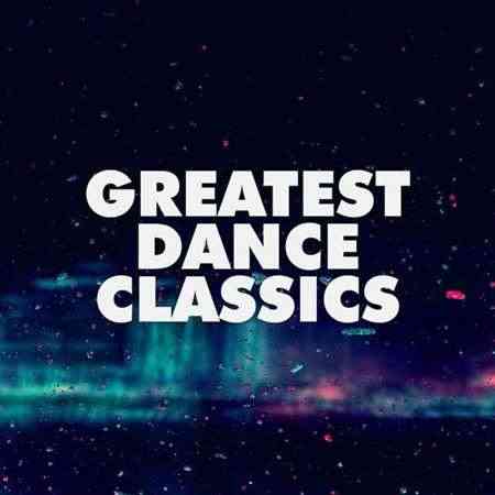Greatest Dance Classics (2022) торрент
