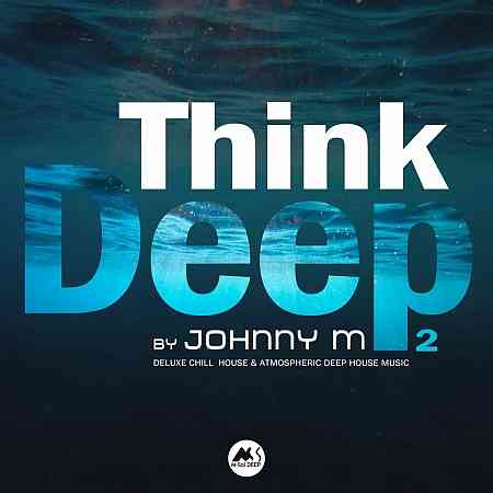 Think Deep, Vol. 2 (Deluxe Atmospheric Deep House Music) (2022) торрент