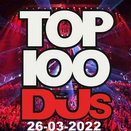 Top 100 DJs Chart [26.03] 2022 (2022) торрент
