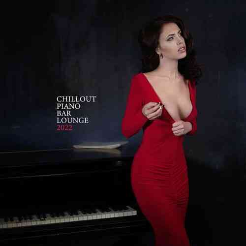 Sexy Chillout Music Cafe - Chillout Piano Bar Lounge 2022 (2022) торрент
