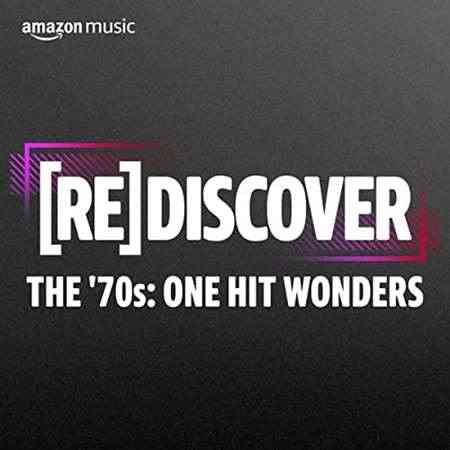 Rediscover The ‘70s: One Hit Wonders