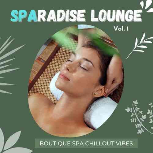 Sparadise Lounge, Vol.1 [Boutique Spa Chillout Vibes] (2022) торрент
