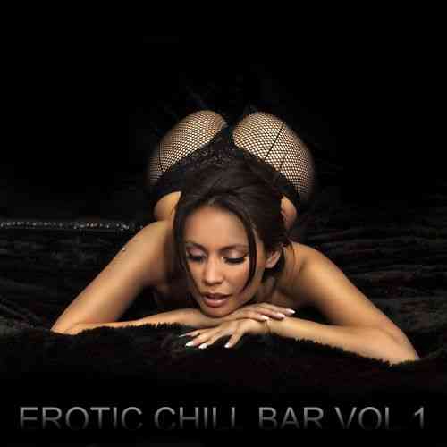 Erotic Chill Bar, Vol. 1 [Sexy Lounge and Chill Out Explosion] (2012) торрент