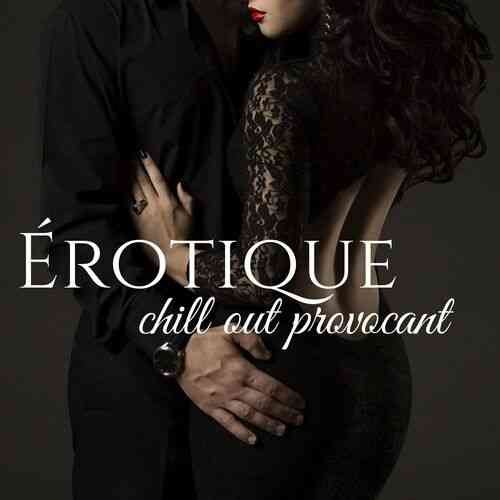 Erotique chill out provocant (2022) торрент
