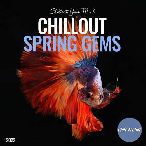 Chillout Spring Gems 2022: Chillout Your Mind (2022) торрент