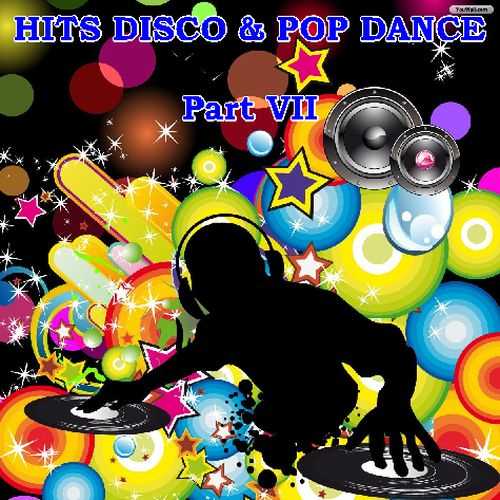 Hits Disco and Pop Dance - Part VII