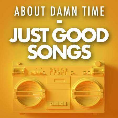 About Damn Time - Just Good Songs (2022) торрент