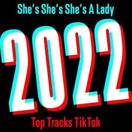 She's She's She's a Lady - 2022 Top Tracks TikTok (2022) торрент