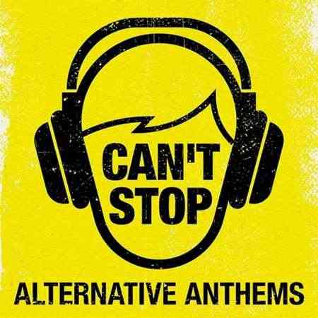 Can't Stop - Alternative Anthems (2022) торрент