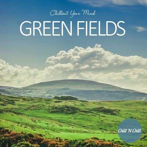 Green Fields: Chillout Your Mind (2022) торрент
