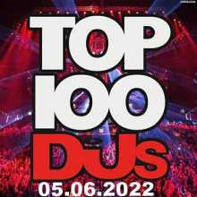 Top 100 DJs Chart (05.06) 2022 (2022) торрент
