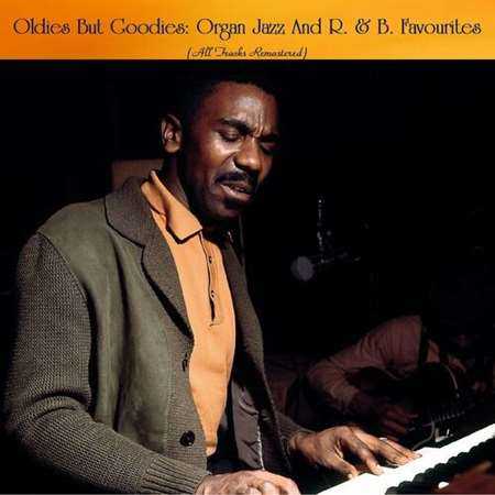 Oldies But Goodies: Organ Jazz And R. & B. Favourites [All Tracks Remastered]