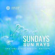 Sundays Sun Rays (The Chill Out Special Edition), Vol. 1