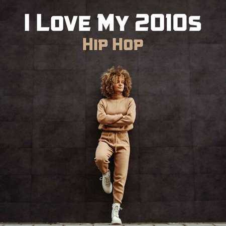 I Love My 2010s Hip Hop (2022) торрент