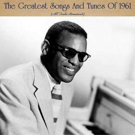 The Greatest Songs And Tunes Of 1961 [All Tracks Remastered]
