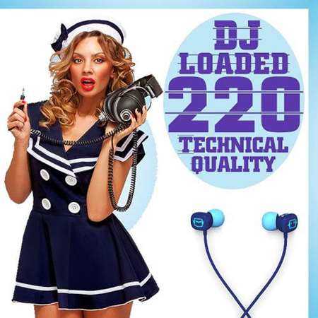 220 DJ Loaded - Technical Quality (2022) торрент