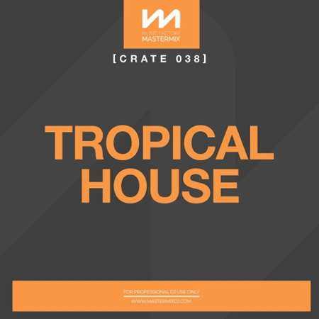 Mastermix Crate 038 - Tropical House (2022) торрент