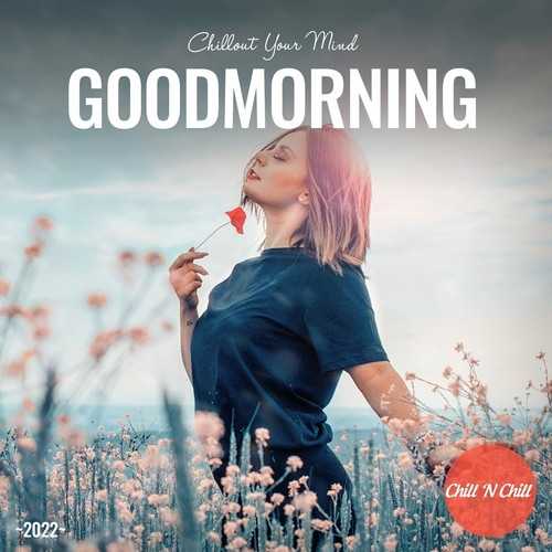 Goodmorning: Chillout Your Mind (2022) торрент