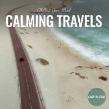Calming Travels: Chillout Your Mind