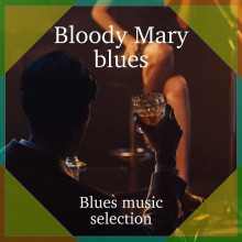Bloody Mary Blues (Blues music selectuon) (2022) торрент