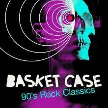 Basket Case - 90's Rock Classics (2022) торрент