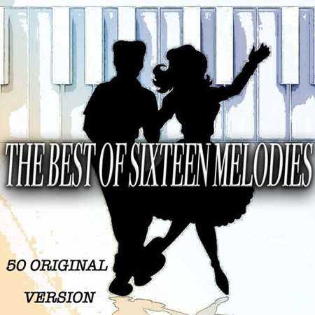 The Best of Sixteen Melodies - 50 Original Version (2022) торрент