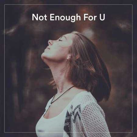 Not Enough For U (2022) торрент