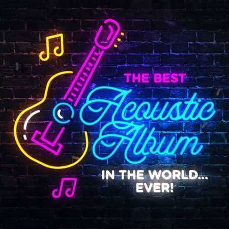 The Best Acoustic Album In The World...Ever! (2022) торрент