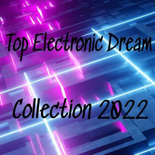 Top Electronic Dream Collection 2022 (2022) торрент
