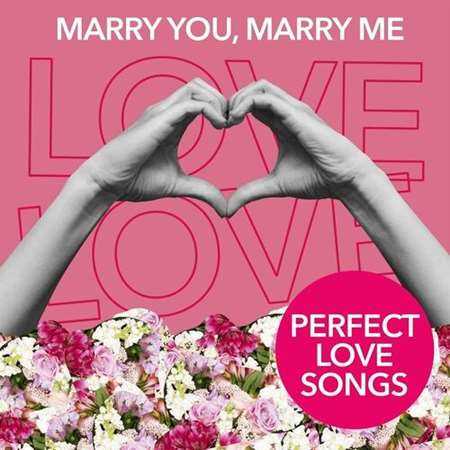 Marry You, Marry Me - Perfect Love Songs (2022) торрент