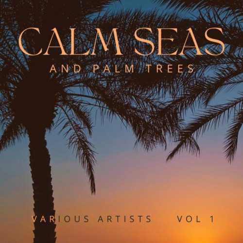 Calm Seas And Palm Trees, Vol. 1 (2022) торрент