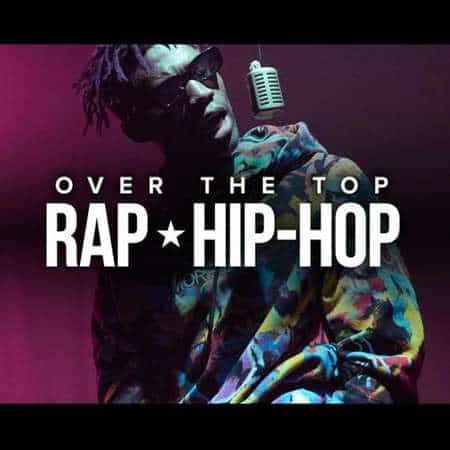 Over The Top: Rap Hip-Hop (2022) торрент