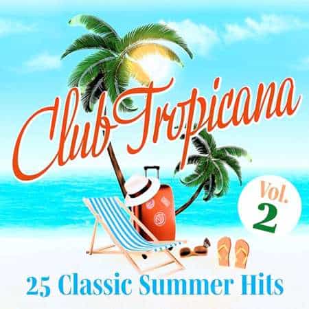 Club Tropicana: 25 Classic Summer Hits [Vol.2] (2022) торрент