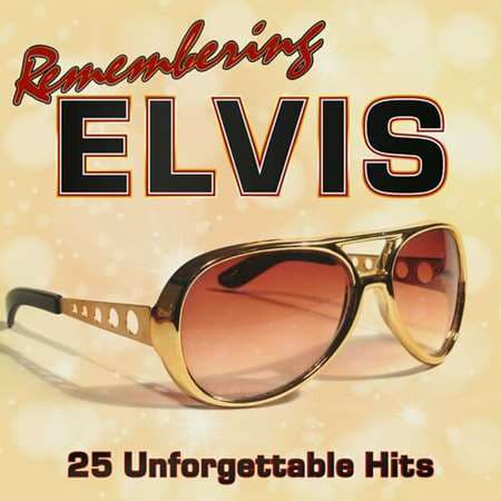 Remembering Elvis: 25 Unforgettable Hits (2022) торрент