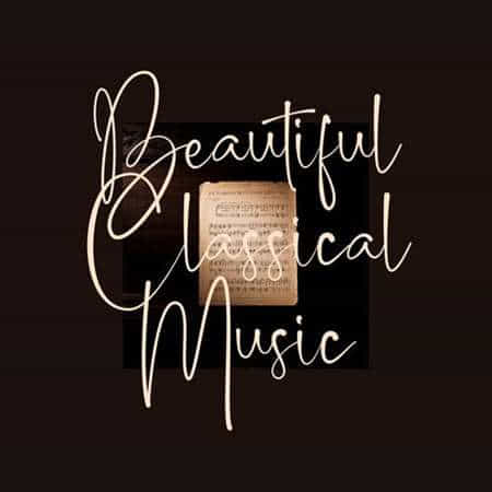 Beautiful Classical Music (2022) торрент