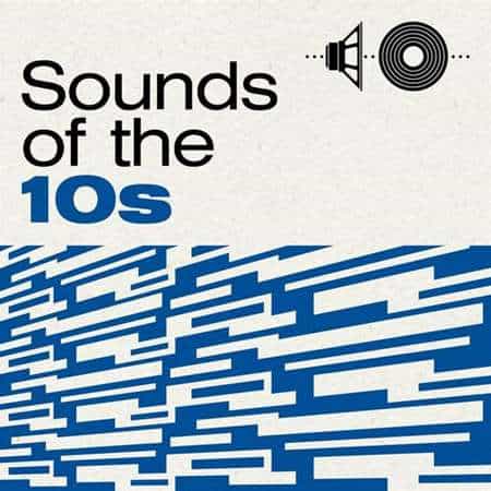 Sounds of the 10s (2022) торрент