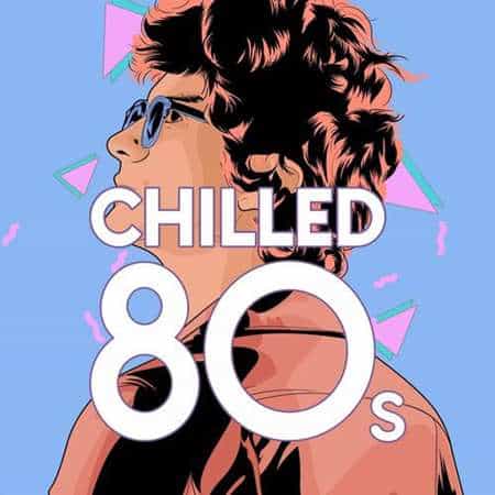 Chilled 80's (2022) торрент