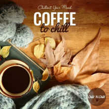 Coffee to Chill: Chillout Your Mind (2022) торрент
