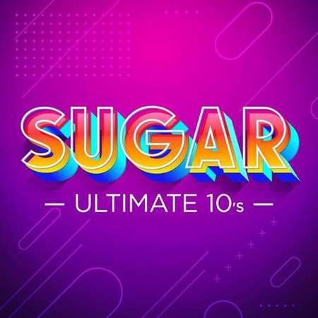 Sugar - Ultimate 10's (2022) торрент