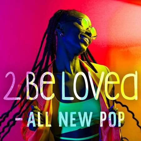2 Be Loved - All New Pop (2022) торрент