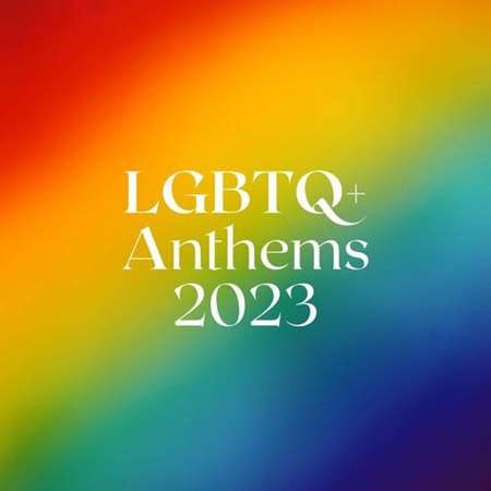 LGBTQ+ Anthems 2023
