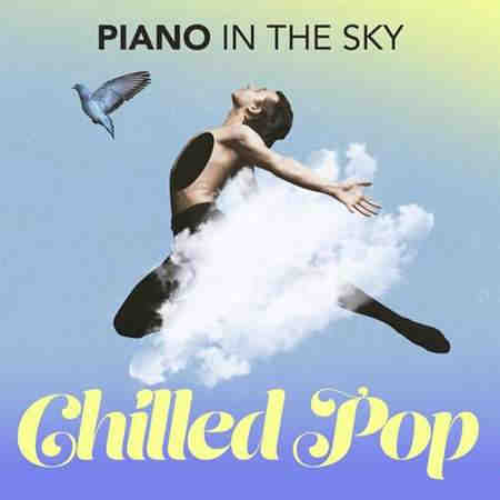 Piano in the Sky - Chilled Pop (2022) торрент
